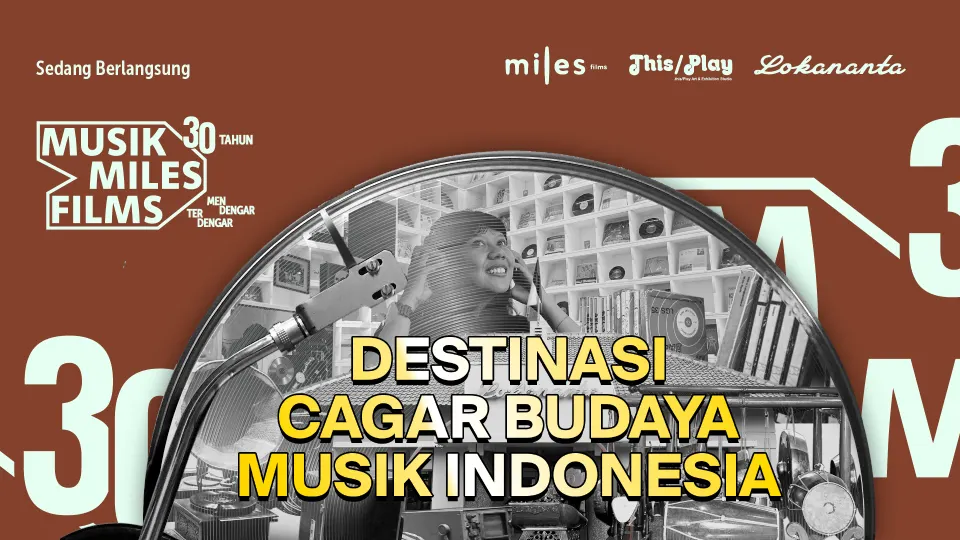 Galeri Lokananta - Musik Miles Films: 30 Tahun Mendengar Terdengar